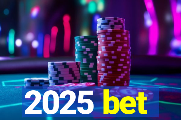 2025 bet